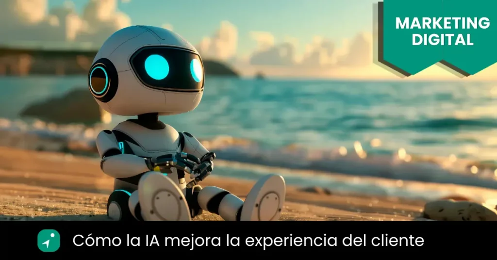 inteligencia artificial mejorando la experiencia del cliente en marketing digital