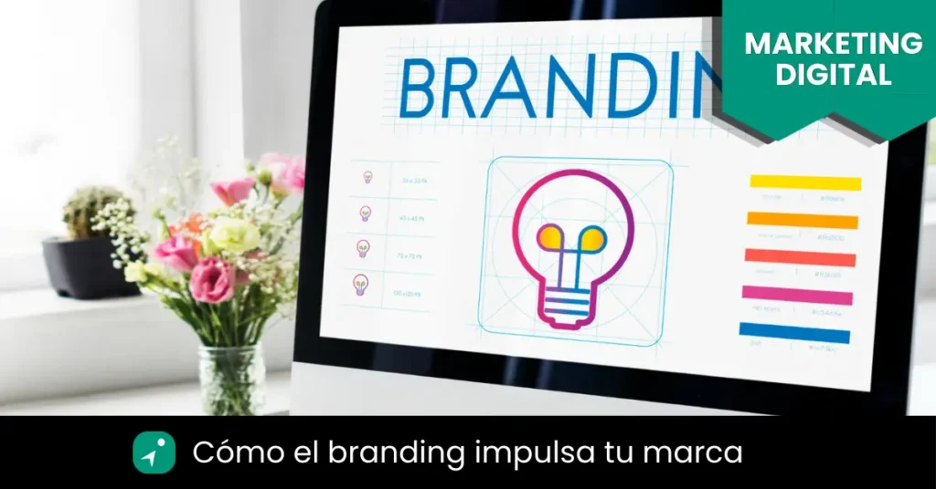 que es el branding y por que es importante para una marca