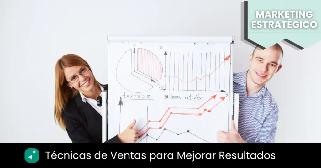 tecnicas de ventas para mejorar resultados comerciales en empresas